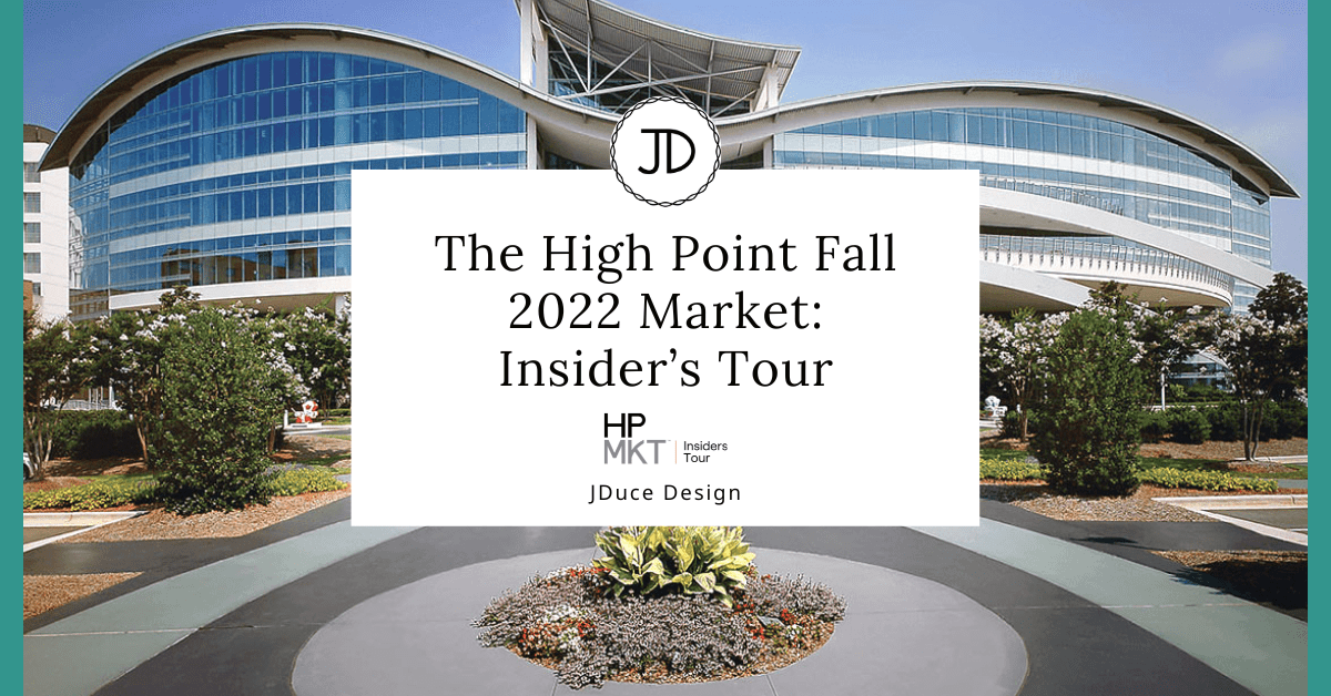 The High Point Fall 2022 Market Insider’s Tour JDuce Design