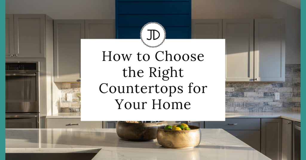 How To Choose The Right Countertop For Your Home