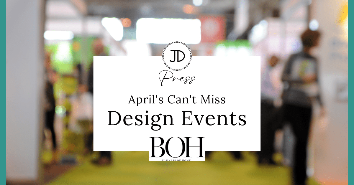 Business of Home April's Can't Miss Design Events