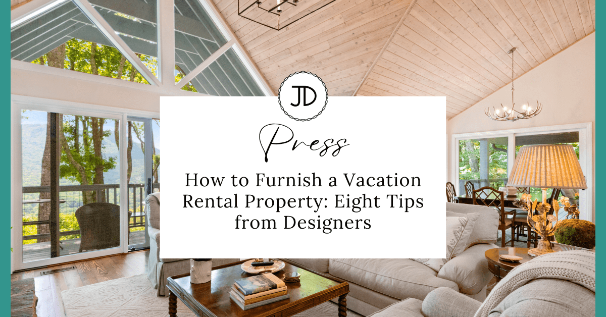 How to Furnish a Vacation Rental Property Eight Tips from Designers | Industry West